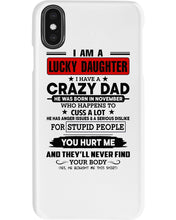 Load image into Gallery viewer, A Lucky Daughter Of A November Crazy Dad Custom Design For Family Phone case
