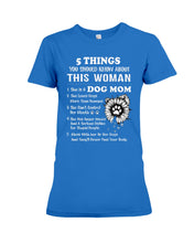 Load image into Gallery viewer, 5 Things You Should Know About This Woman Gifts For Dog Mom Ladies Tee
