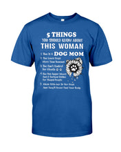 Load image into Gallery viewer, 5 Things You Should Know About This Woman Gifts For Dog Mom Guys Tee
