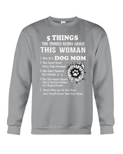 Load image into Gallery viewer, 5 Things You Should Know About This Woman Gifts For Dog Mom Sweatshirt
