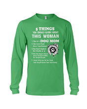 Load image into Gallery viewer, 5 Things You Should Know About This Woman Gifts For Dog Mom Unisex Long Sleeve
