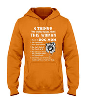 Load image into Gallery viewer, 5 Things You Should Know About This Woman Gifts For Dog Mom Hoodie
