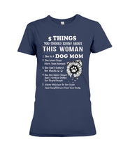 Load image into Gallery viewer, 5 Things You Should Know About This Woman Gifts For Dog Mom Ladies Tee
