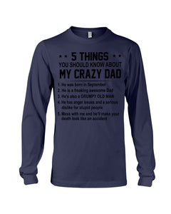 5 Things You Should Know About My Crazy September Dad Unisex Long Sleeve