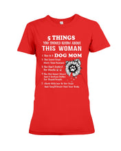 Load image into Gallery viewer, 5 Things You Should Know About This Woman Gifts For Dog Mom Ladies Tee
