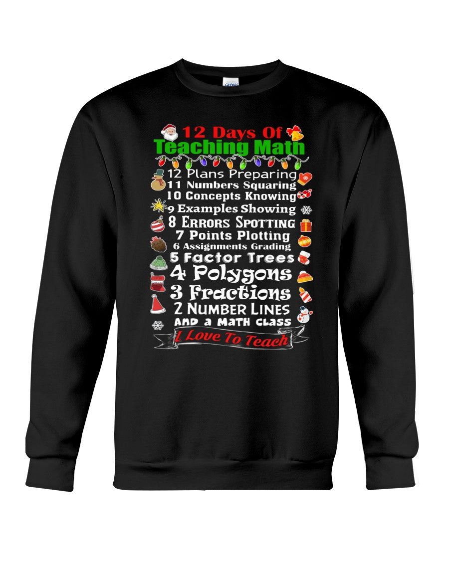 12 Days Of Teaching Math I Love To Teach Sweatshirt