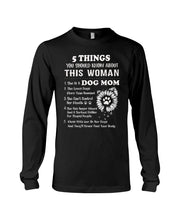 Load image into Gallery viewer, 5 Things You Should Know About This Woman Gifts For Dog Mom Unisex Long Sleeve
