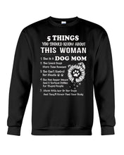 Load image into Gallery viewer, 5 Things You Should Know About This Woman Gifts For Dog Mom Sweatshirt
