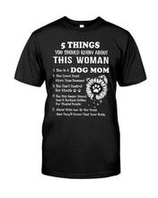 Load image into Gallery viewer, 5 Things You Should Know About This Woman Gifts For Dog Mom Guys Tee
