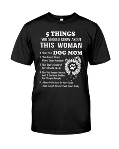 5 Things You Should Know About This Woman Gifts For Dog Mom Guys Tee