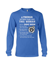 Load image into Gallery viewer, 5 Things You Should Know About This Woman Gifts For Dog Mom Unisex Long Sleeve
